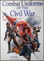 Combat Uniforms Of The Civil War