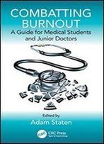 Combatting Burnout: A Guide For Medical Students And Junior Doctors