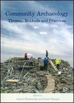 Community Archaeology: Themes, Methods And Practices