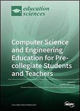 Computer Science And Engineering Education For Pre-collegiate Students And Teachers
