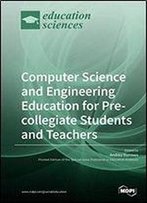 Computer Science And Engineering Education For Pre-Collegiate Students And Teachers