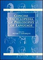Concise Encyclopedia Of Philosophy Of Language