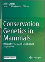 Conservation Genetics In Mammals: Integrative Research Using Novel Approaches
