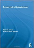 Conservative Reductionism (Routledge Studies In The Philosophy Of Science)