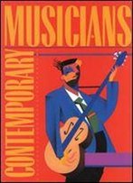 Contemporary Musicians: Profiles Of The People In Music: Volume 11