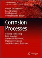 Corrosion Processes: Sensing, Monitoring, Data Analytics, Prevention/Protection, Diagnosis/Prognosis And Maintenance Strategies (Structural Integrity)