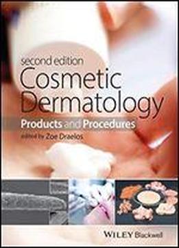 Cosmetic Dermatology: Products And Procedures