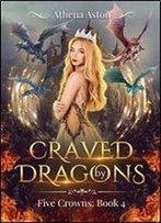 Craved By Dragons (Five Crowns Book 4)