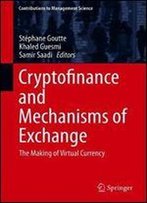 Cryptofinance And Mechanisms Of Exchange: The Making Of Virtual Currency