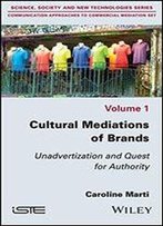 Cultural Mediations Of Brands: Unadvertization And Quest For Authority