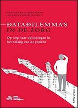 Datadilemma's In De Zorg: Op Weg Naar Oplossingen In Het Belang Van De Patient (dutch Edition) [dutch]