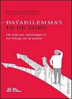 Datadilemma's In De Zorg: Op Weg Naar Oplossingen In Het Belang Van De Patient (Dutch Edition) [Dutch]