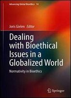 Dealing With Bioethical Issues In A Globalized World: Normativity In Bioethics