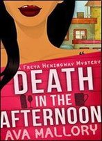 Death In The Afternoon (A Freya Hemingway Mystery Book 1)