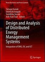 Design And Analysis Of Distributed Energy Management Systems: Integration Of Ems, Ev, And Ict (Power Electronics And Power Systems)