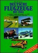 Deutsche Flugzeuge Bis 1945: Geschichte, Technik Und Standorte Von 2500 Erhaltenen Historischen Flugzeugen