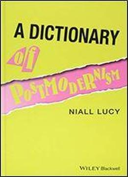 Dictionary Of Postmodernism