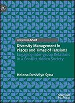 Diversity Management In Places And Times Of Tensions: Engaging Inter-group Relations In A Conflict-ridden Society