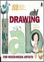 Drawing Lab For Mixed-Media Artists: 52 Creative Exercises To Make Drawing Fun