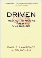 Driven: How Human Nature Shapes Our Choices