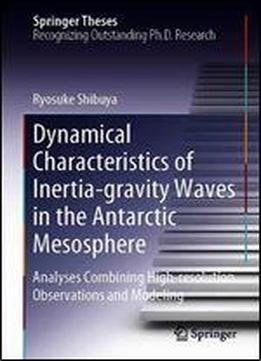Dynamical Characteristics Of Inertia-gravity Waves In The Antarctic Mesosphere: Analyses Combining High-resolution Observations And Modeling