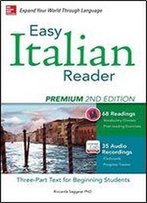 Easy Italian Reader, Premium 2nd Edition: A Three-Part Text For Beginning Students
