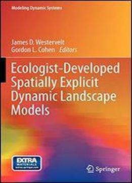 Ecologist-developed Spatially-explicit Dynamic Landscape Models (modeling Dynamic Systems)