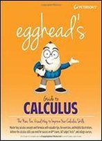 Egghead's Guide To Calculus (Peterson's Egghead's Guides)