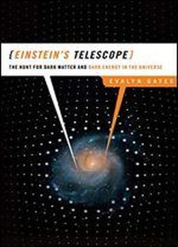 Einstein's Telescope: The Hunt For Dark Matter And Dark Energy In The Universe