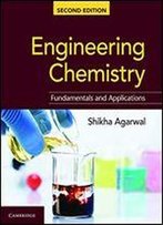 Engineering Chemistry: Fundamentals And Applications
