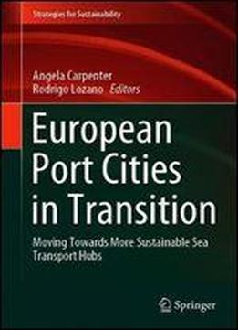 European Port Cities In Transition: Moving Towards More Sustainable Sea Transport Hubs (strategies For Sustainability)
