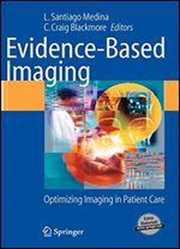 Evidence-based Imaging: Optimizing Imaging In Patient Care