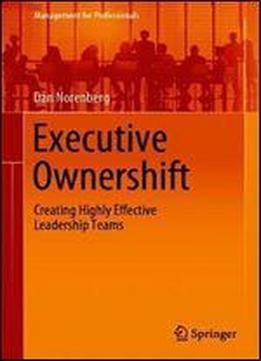 Executive Ownershift: Creating Highly Effective Leadership Teams