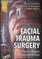 Facial Trauma Surgery: From Primary Repair To Reconstruction