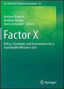Factor X: Policy, Strategies And Instruments For A Sustainable Resource Use