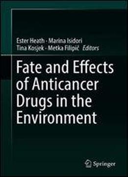 Fate And Effects Of Anticancer Drugs In The Environment