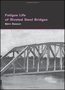 Fatigue Life Of Riveted Steel Bridges