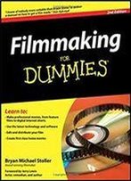 Filmmaking For Dummies, 2nd Edition