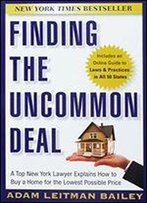 Finding The Uncommon Deal: A Top New York Lawyer Explains How To Buy A Home For The Lowest Possible Price