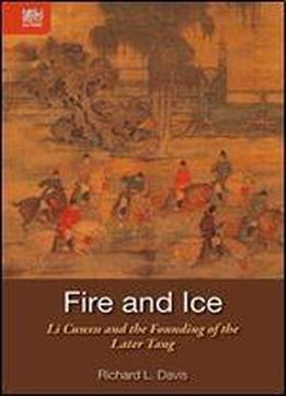 Fire And Ice: Li Cunxu And The Founding Of The Later Tang