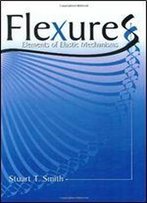Flexures: Elements Of Elastic Mechanisms