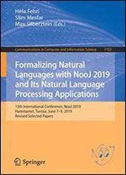 Formalizing Natural Languages With Nooj 2019 And Its Natural Language Processing Applications: 13th International Conference, Nooj 2019, Hammamet, ... In Computer And Information Science)