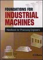 Foundations For Industrial Machines: Handbook For Practising Engineers