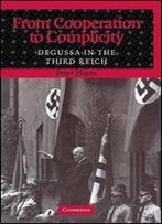 From Cooperation To Complicity: Degussa In The Third Reich