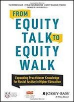 From Equity Talk To Equity Walk: Expanding Practitioner Knowledge For Racial Justice In Higher Education