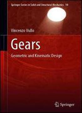 Gears: Volume 1: Geometric And Kinematic Design