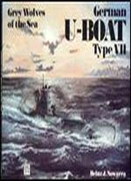 Grey Wolves Of The Sea: German U-boat Type Vii (schiffer Military History, Vol. 63)