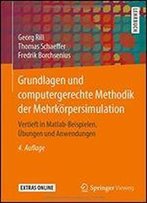 Grundlagen Und Computergerechte Methodik Der Mehrkrpersimulation: Vertieft In Matlab-Beispielen, Bungen Und Anwendungen