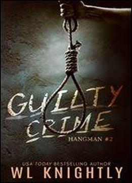 Guilty Crime (hangman Book 2)
