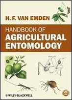 Handbook Of Agricultural Entomology